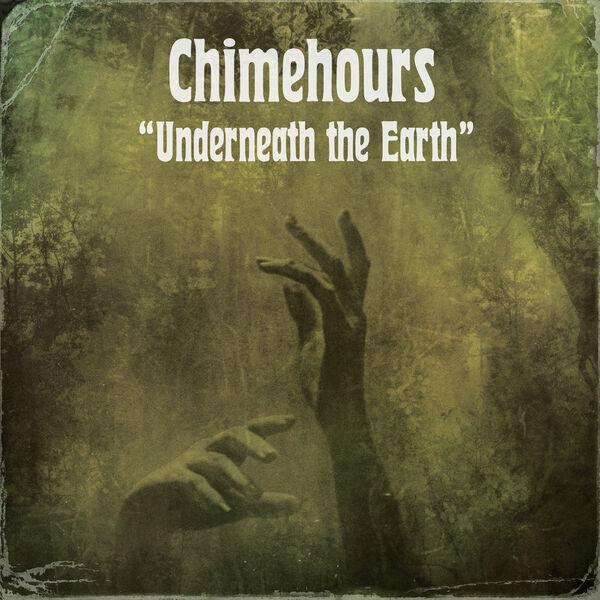 Underneath The Earth - Chimehours