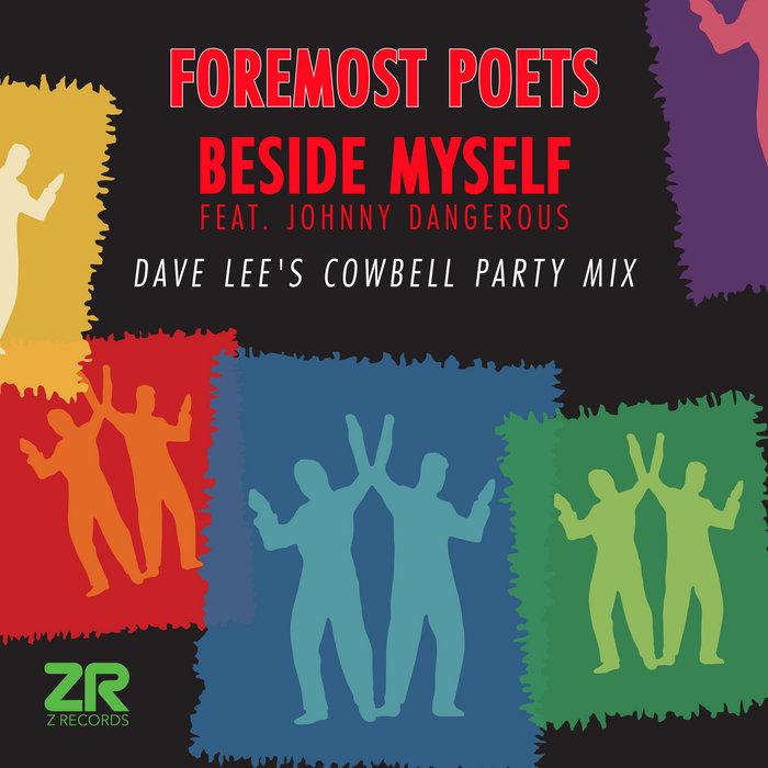 Beside Myself (Dave Lee Cowbell Party Mix) - Foremost Poets ft. Johnny Dangerous