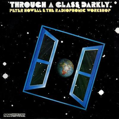 Through A Glass Darkly - Peter Howell & The Radiophonic Workshop