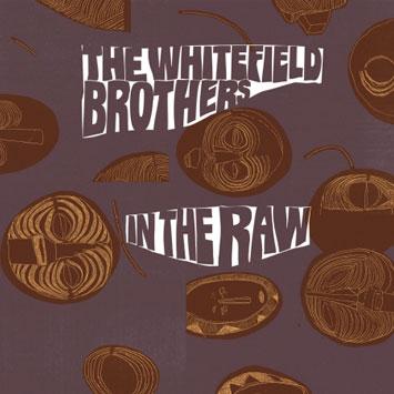 In The Raw - The Whitefield Brothers