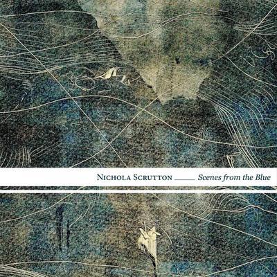 Scenes from the Blue - Nichola Scrutton