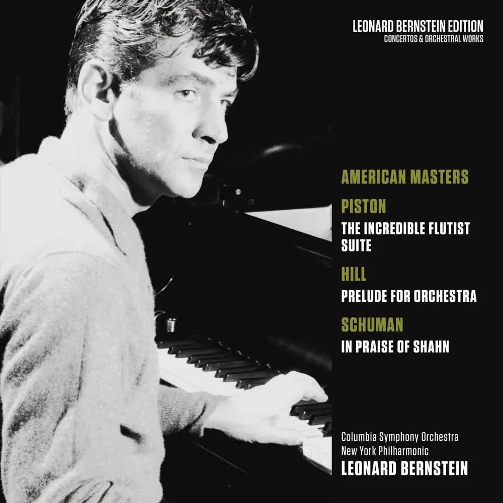 American Masters- Piston- The Incredible Flutist - Hill- Prelude for Orchestra - Schuman- In Praise  - Leonard Bernstein & New York Philharmonic