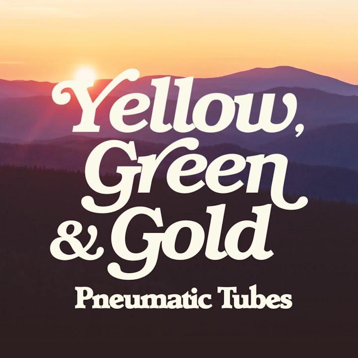 Yellow Green and Gold - Pneumatic Tubes