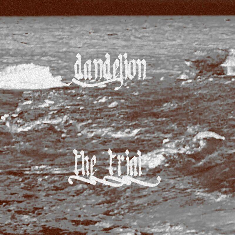 The Trial - Dandelion