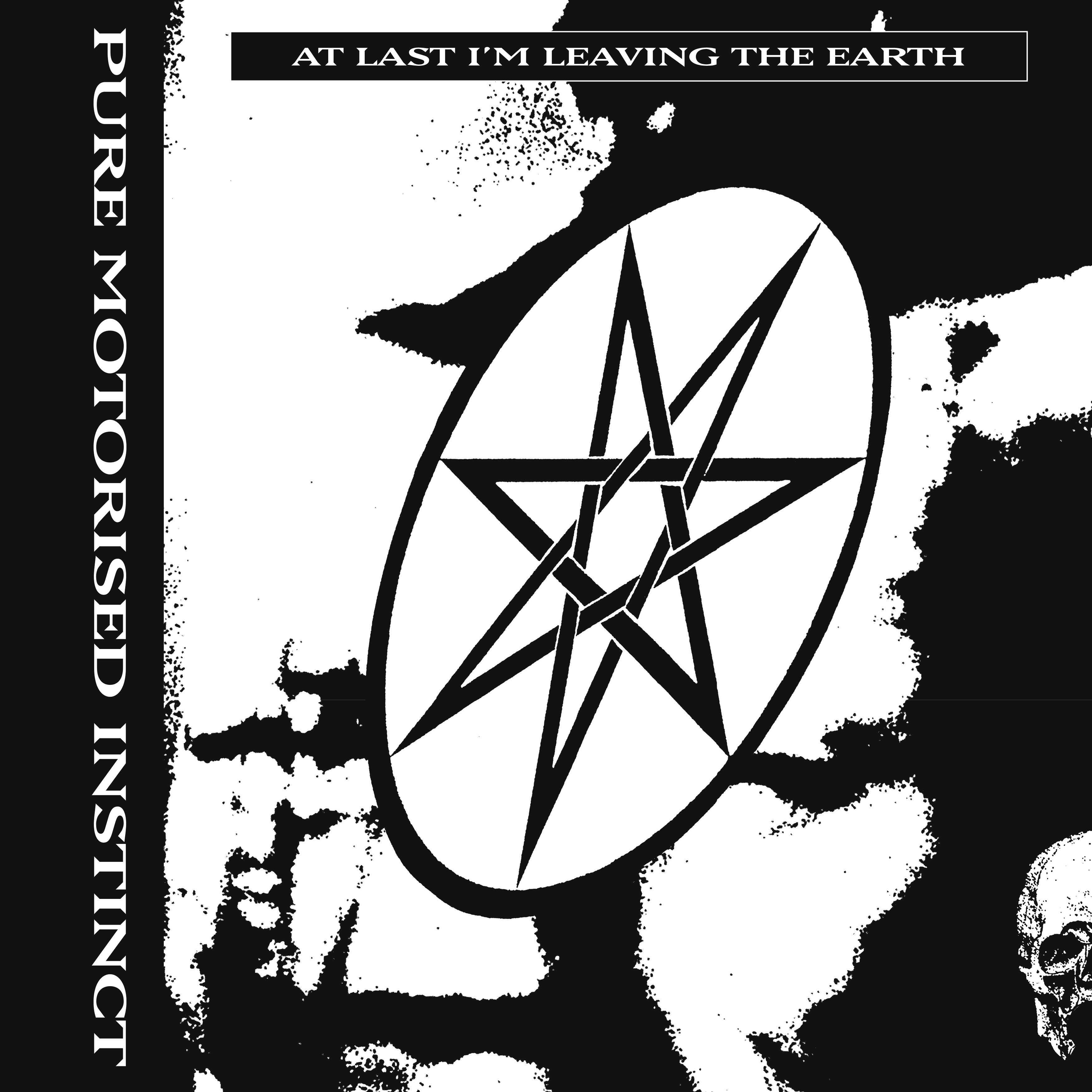 At Last I’m Leaving the Earth - Pure Motorised Instinct