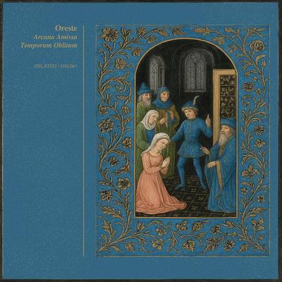 Arcana Amissa Temporum Oblitum  - Oreste