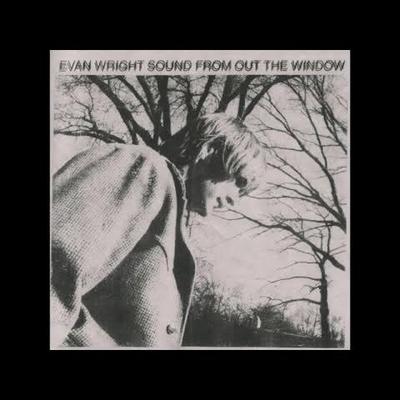 Sound from out the Window - Evan Wright