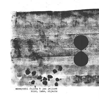 Bird, Lake, Objects - Masayoshi Fujita, Jan Jelinek