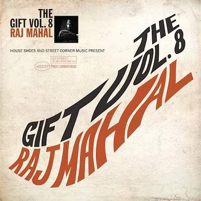 House Shoes Presents - The Gift: Volume 8 - Raj Mahal - Raj Mahal