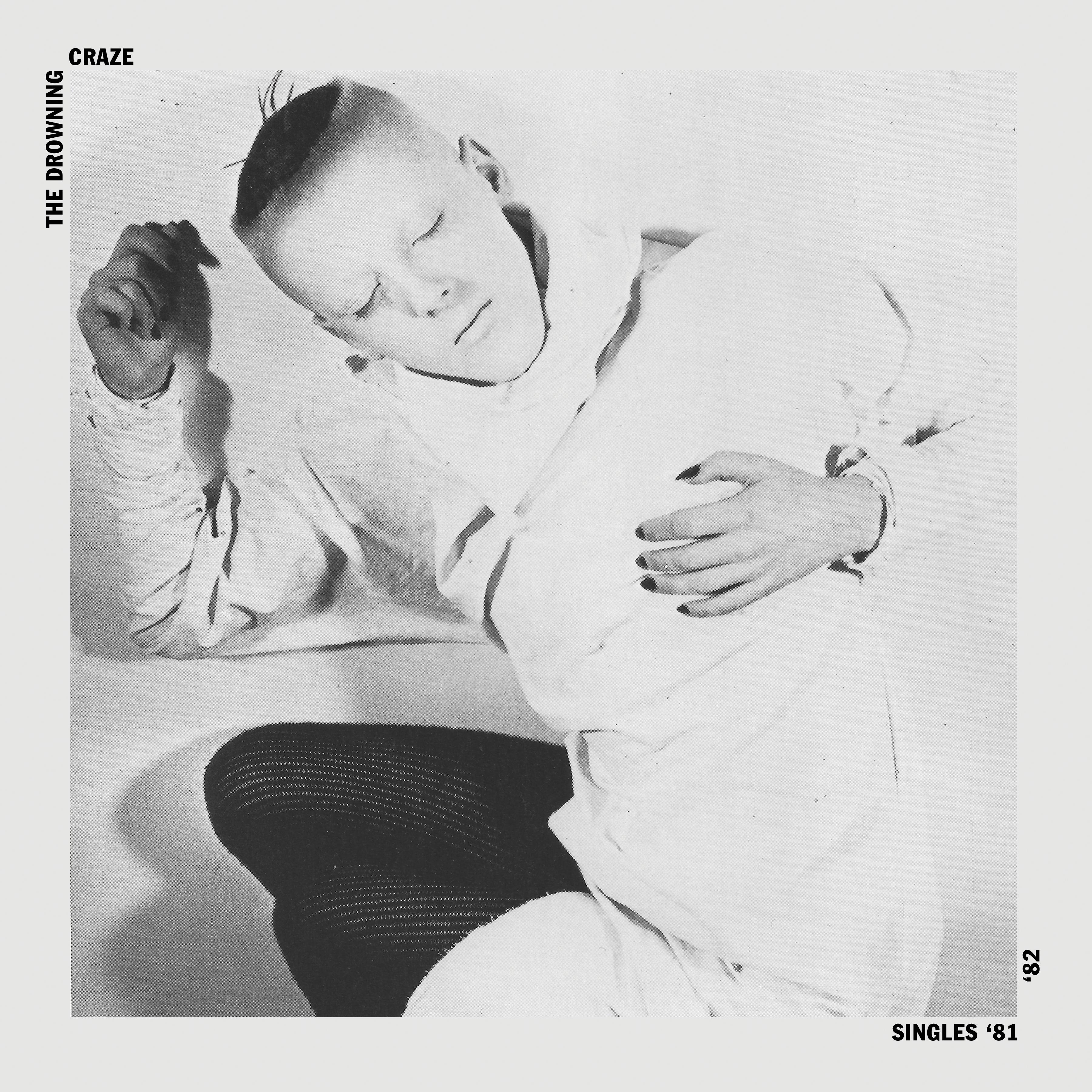 Singles 81 / 82 - The Drowning Craze