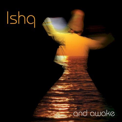 And Awake - Ishq