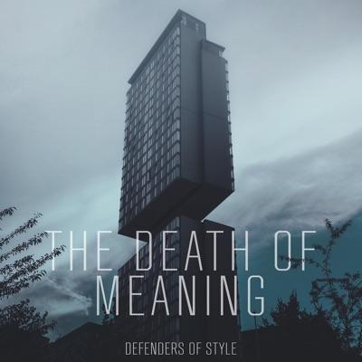 The Death of Meaning - Defenders Of Style