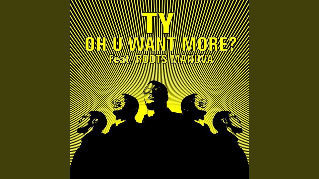 Oh U Want More? - TY & Roots Manuva