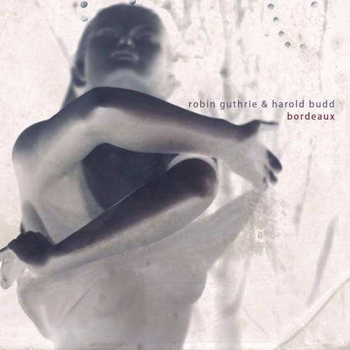 Bordeaux - Robin Guthrie, Harold Budd