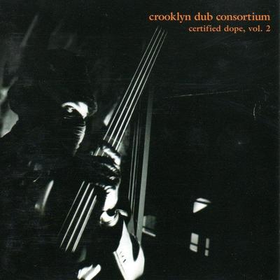 Crooklyn Dub Consortium/Certified Dope Vol. 2 - Unitone Hi-Fi