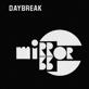 Daybreak - Mirror