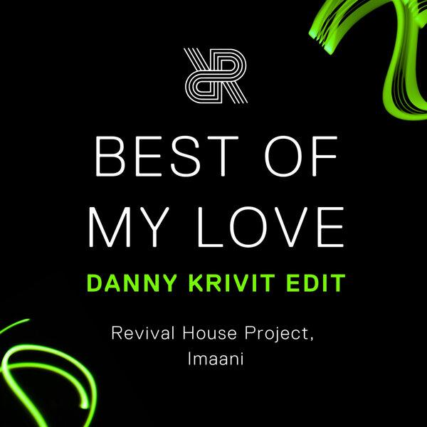 Best Of My Love - Revival House Project, Imaani, Danny Krivit