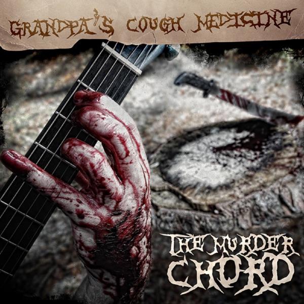 The Murder Chords - Grandpas Cough Medicine