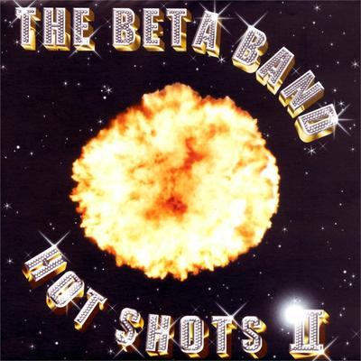 Hot Shots II - The Beta Band