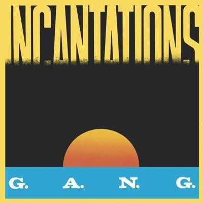 Incantations - G.A.N.G.
