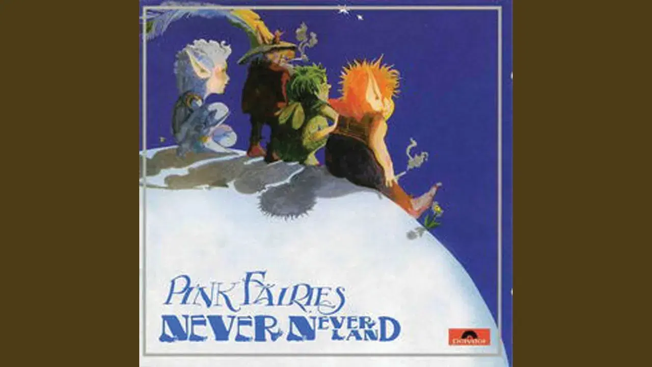 Never Never Land - Pink Fairies