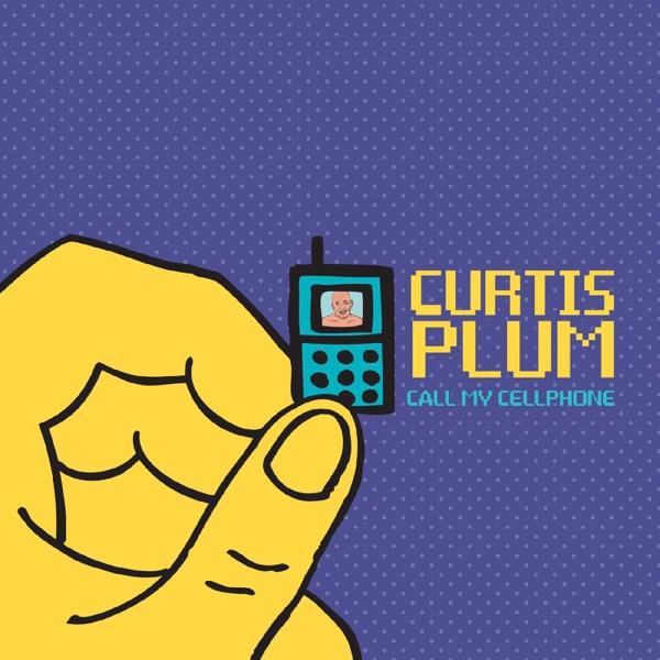 Call My Cellphone - Curtis Plum