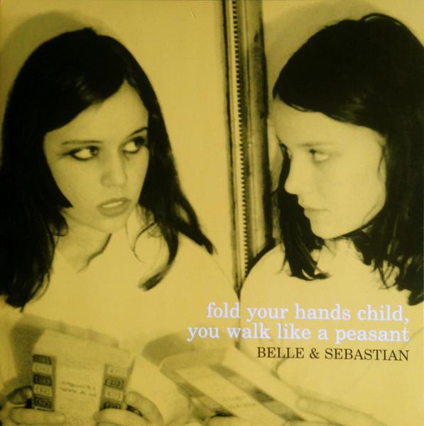 Fold Your Hands Child, You Walk Like A Peasant - Belle and Sebastian