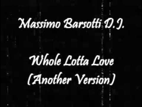 Whole Lotta Love - Massimo Barsotti D.J.