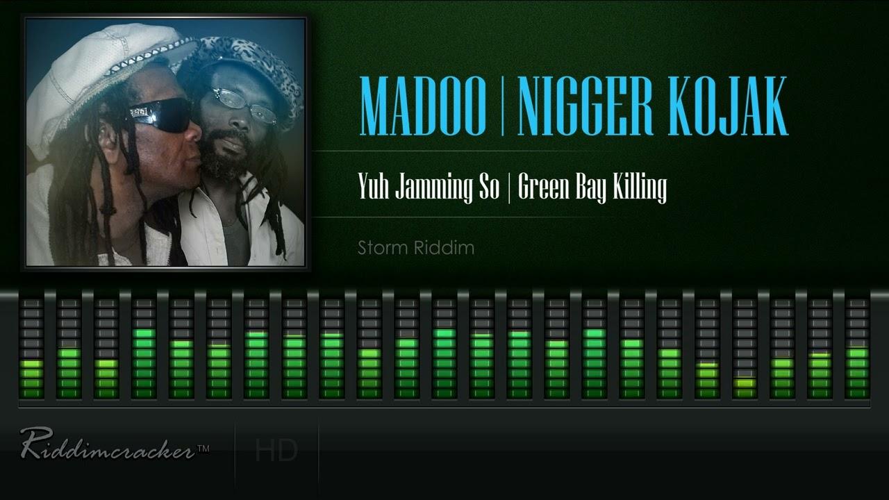  - Madoo and Nigger Kojak