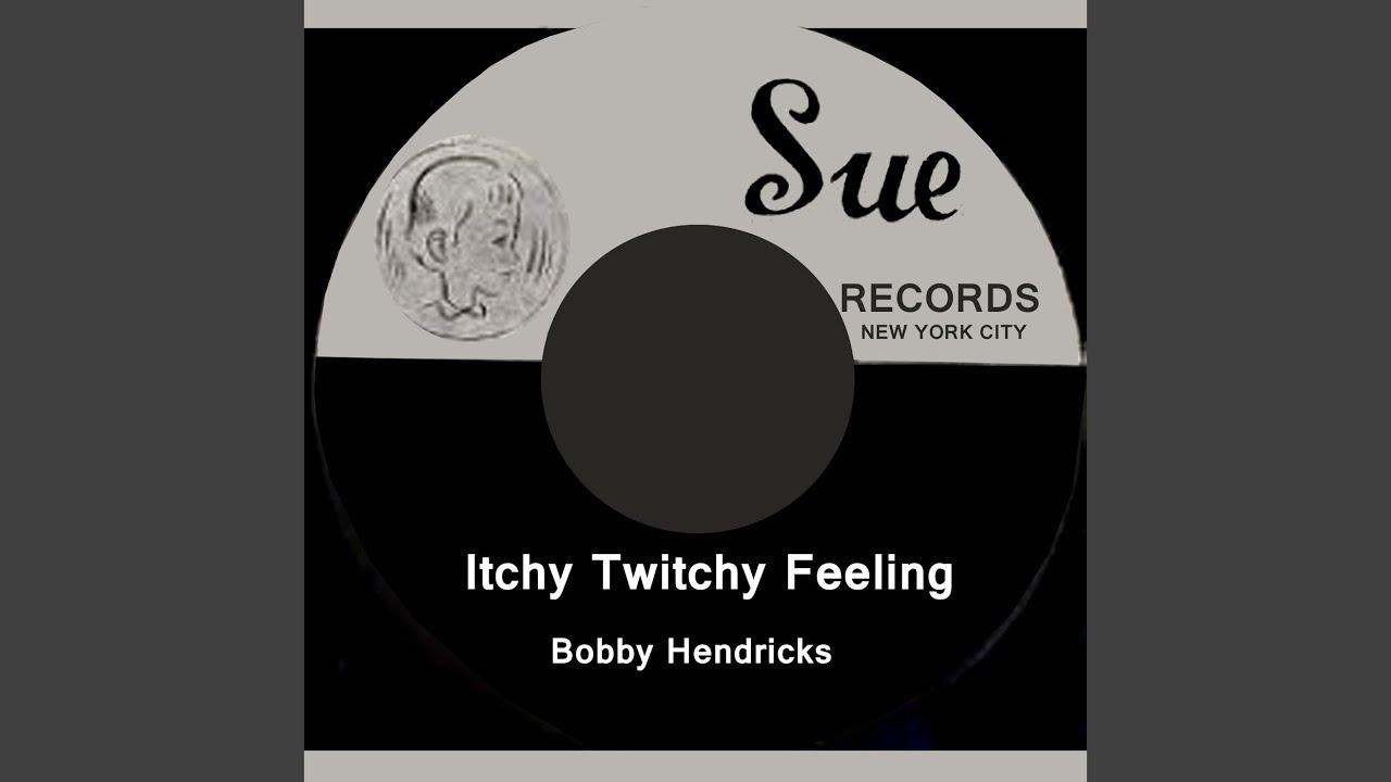 Itchy Twitchy Feeling - Bobby Hendricks