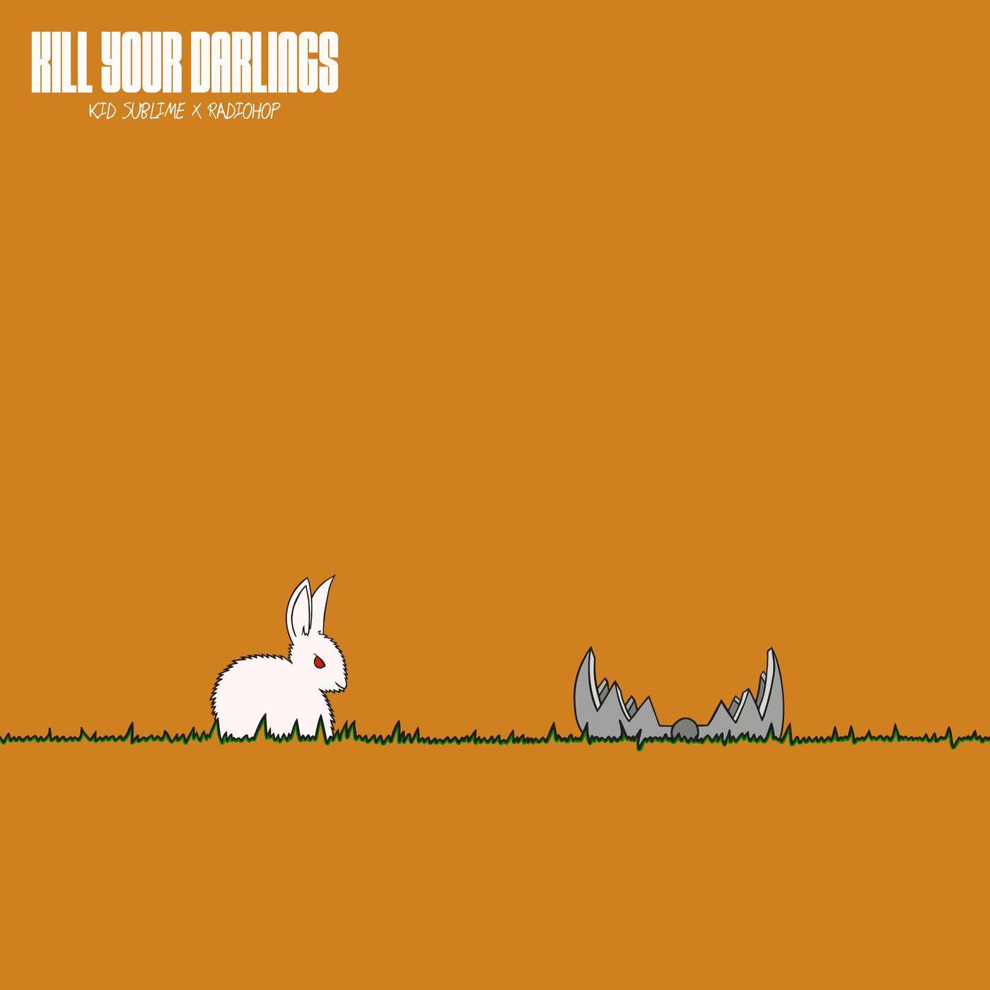 Kill Your Darlings - Kid Sublime x RADIOHOP