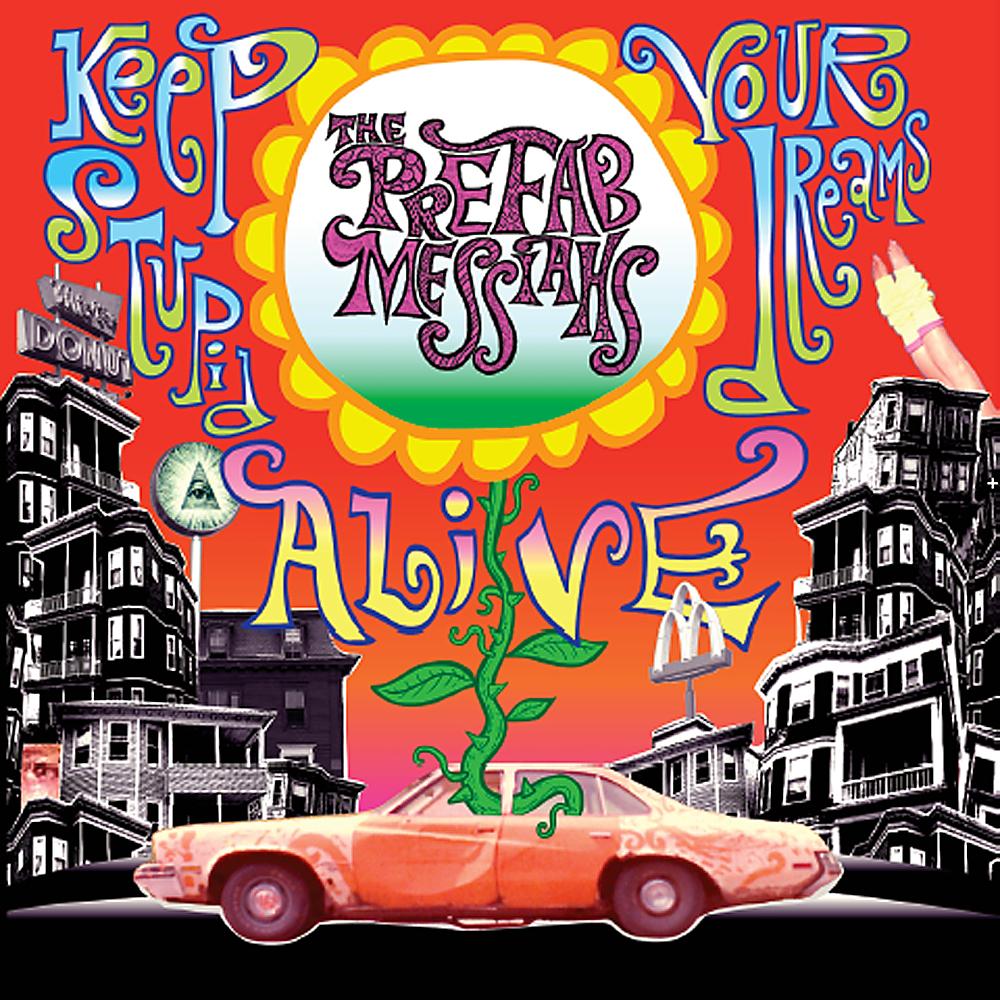 Keep Your Stupid Dreams Alive - The Prefab Messiahs