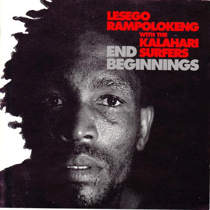 End Beginnings - Lesego Rampolokeng & the Kalahari Surfers