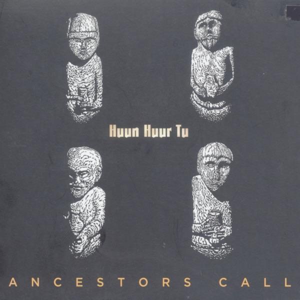 Ancestors Call - Huun-Huur-Tu
