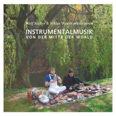 Instrumentalmusik von der Mitte der World - Wolf Müller, Niklas Wandt