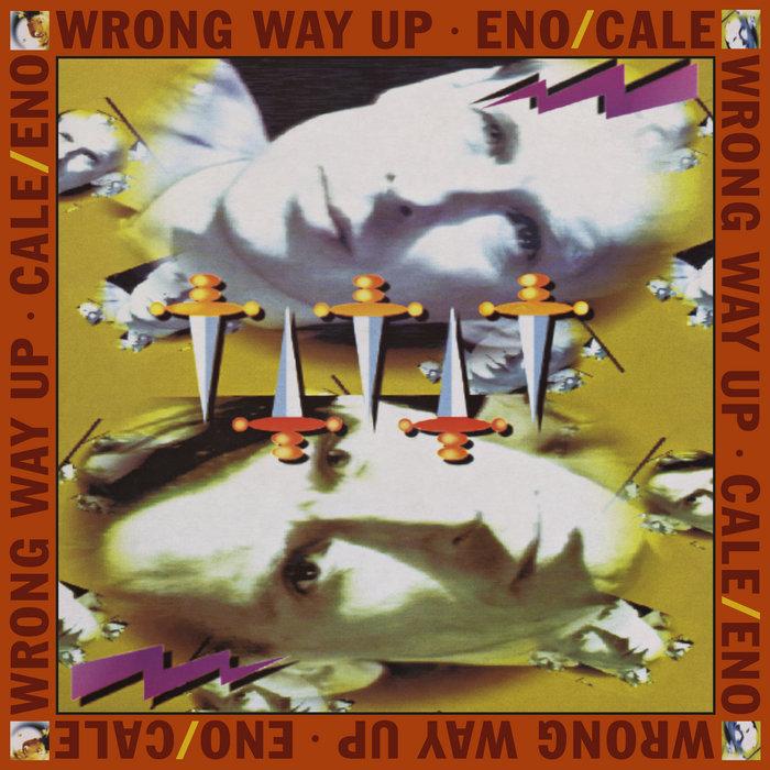 Wrong Way Up [Expanded Edition] - Brian Eno & John Cale