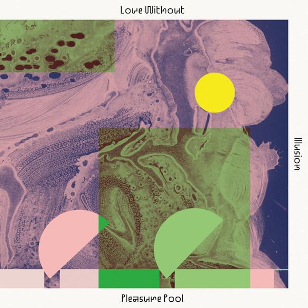 Love Without Illusion - Pleasure Pool