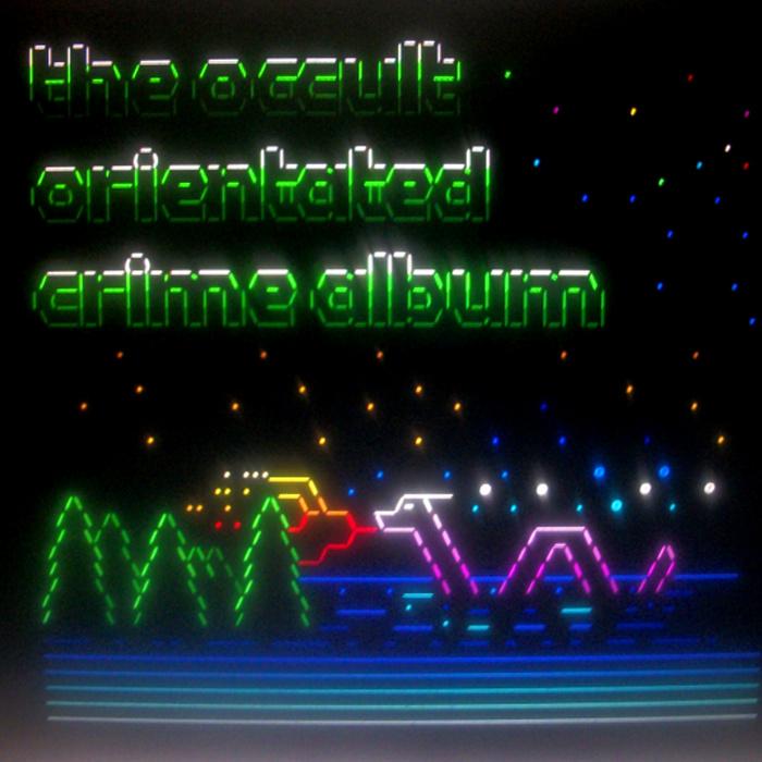 The Occult Orientated Crime Album - Occult Orientated Crime