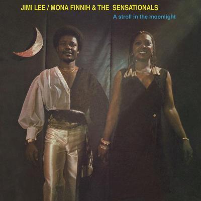 JIMI LEE / MONA FINNIH & THE SENSATIONALS - A Stroll In The Moonlight (1980) 2016 - Jimi Lee, Mona Finnih, The Sensationals
