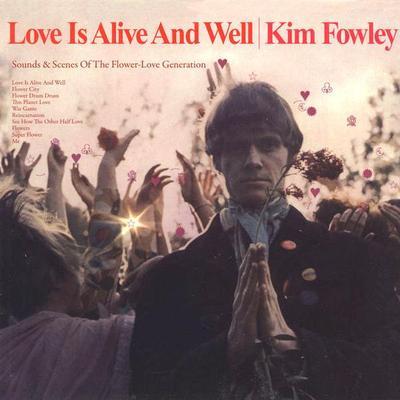 Love Is Alive and Well - Kim Fowley