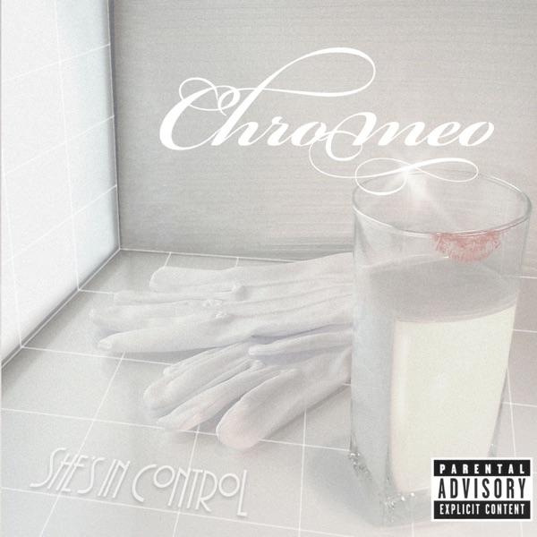 She's In Control - Chromeo