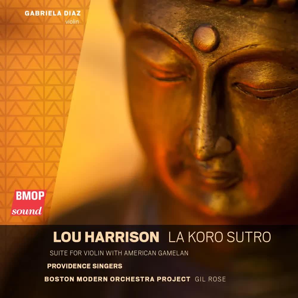 Lou Harrison- La Koro Sutro - Boston Modern Orchestra Project, Gil Rose & Gabriela Diaz