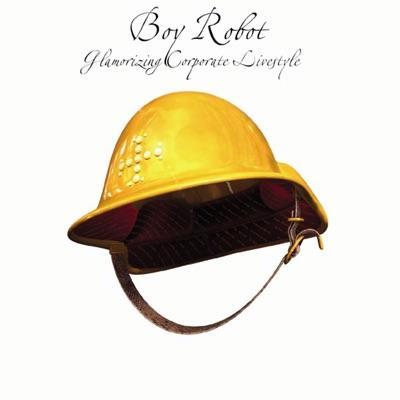 Glamorizing Corporate Lifestyle - Boy Robot