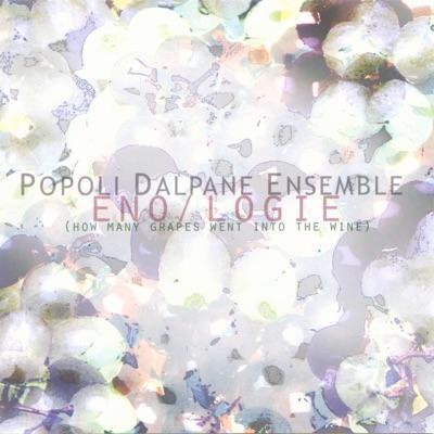 Eno/logie (How Many Grapes Went Into the Wine) - Popoli Dalpane Ensemble
