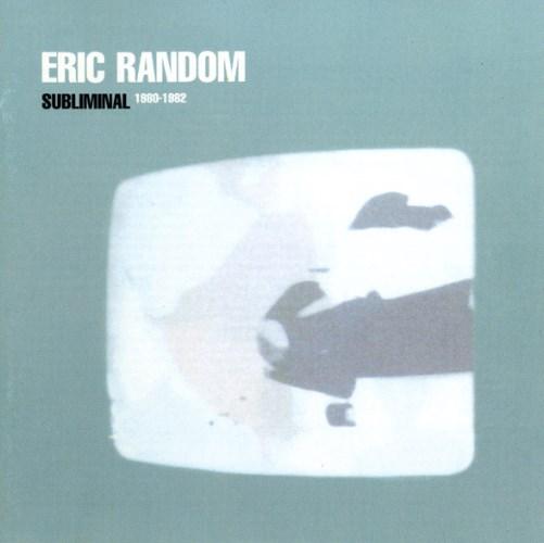 Subliminal (1980-1982) - Eric Random
