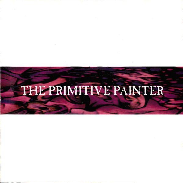 The Primitive Painter - The Primitive Painter