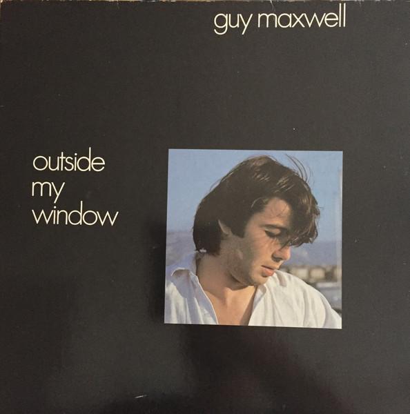Outside My Window - Guy Maxwell