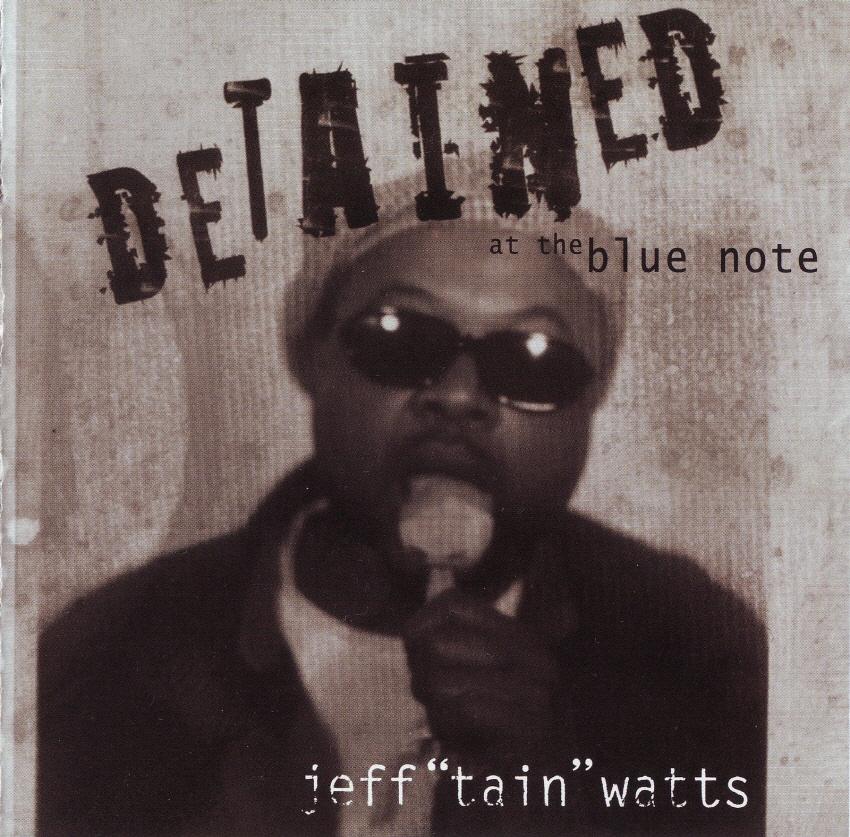 Detained At The Blue Note - Jeff "Tain" Watts