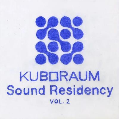Kuboraum Sound Residency Vol. 2 - Estrella del Sol & Luisa Almaguer