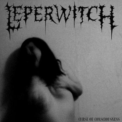 2025 - Curse Of Consciousness - Leperwitch